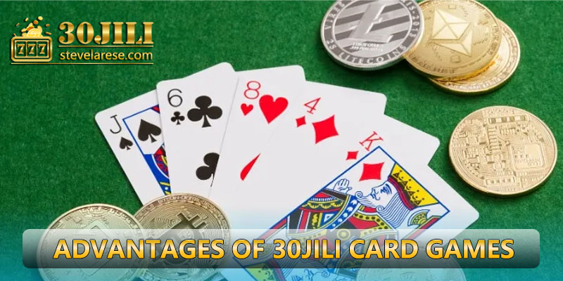 Advantages of 30JILI card games products